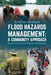 Flood Hazards Management: A COMMUNITY APPROACH: Natural Hazards and Disaster Management by Dr Kishor Dandapat
