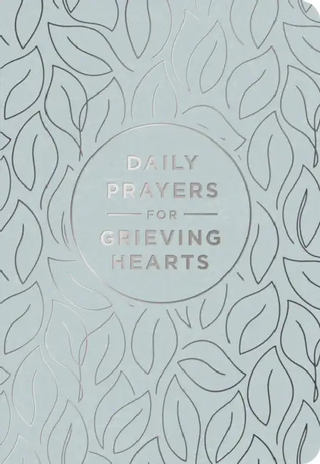 Daily Prayers for Grieving Hearts: A 90-Day Prayer Devotional (Daily Devotions to Discover Comfort During Grief and Loss, Begin Healing, and Find Refu by Dayspring