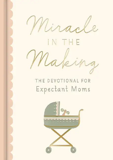Miracle in the Making: The Devotional for Expectant Moms by Dayspring