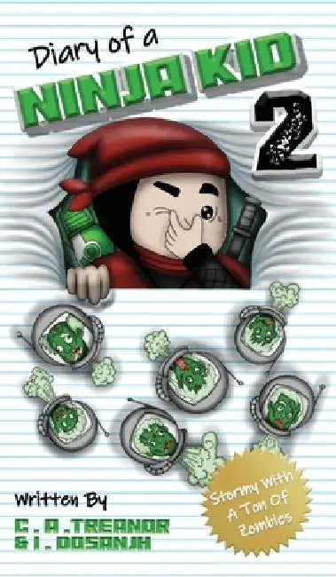 Diary Of A Ninja Kid 2: Stormy With A Ton Of Zombies by Caroline A. Treanor