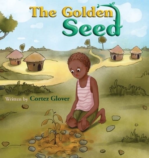 The Golden Seed by Cortez D. Glover