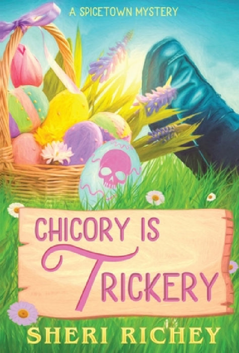 Chicory is Trickery: A Spicetown Mystery by Sheri Richey