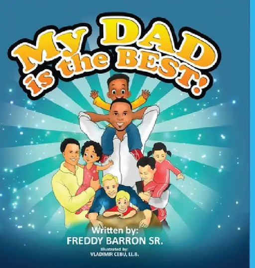 My Dad is The Best! by Sr. Barron Freddy