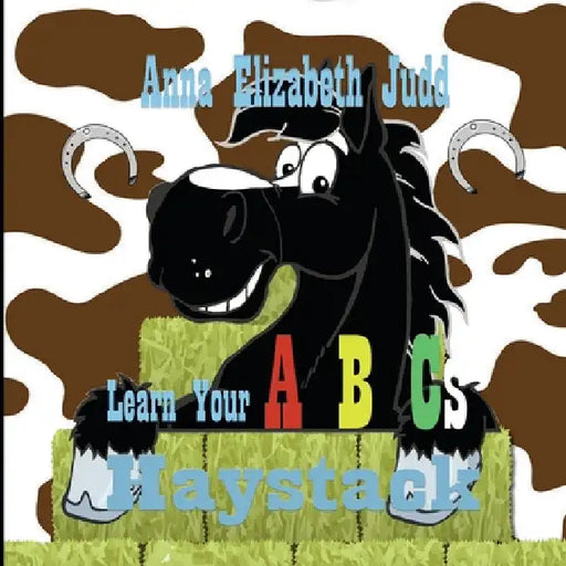 Learn Your ABC's With Haystack by Anna Elizabeth Judd