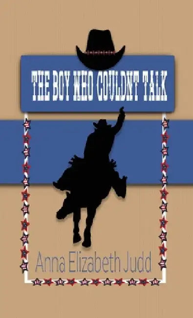 The Boy Who Couldn't Talk: Haystack Chronicles by Anna Elizabeth Judd