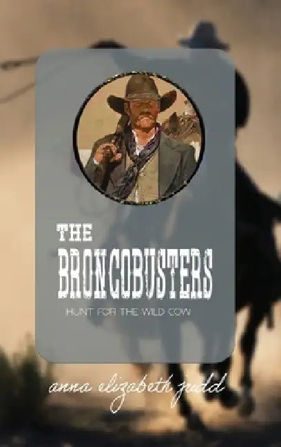 The Broncobusters by Anna Elizabeth Judd