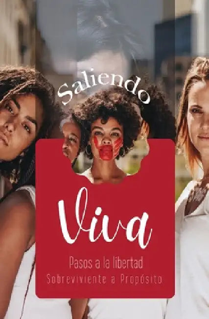 Saliendo Viva by Sobreviviente A. Propósito