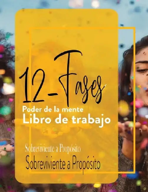 12 -Fases Poder de la mente Libro de trabajo by Sobreviviente A. Propósito