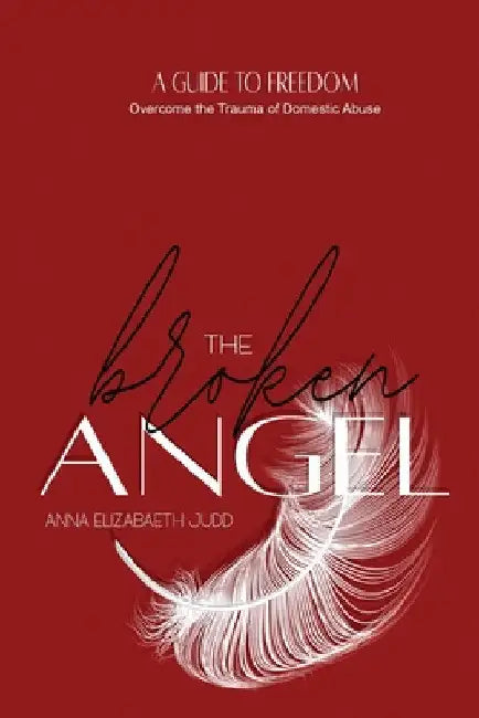 The Broken Angel: A Guide to Self-Realization by Anna Elizabeth Judd