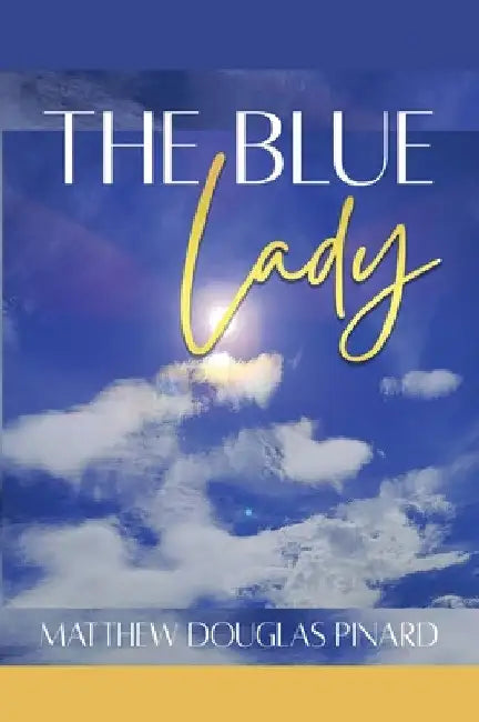 The Blue Lady by Matthew Douglas Pinard