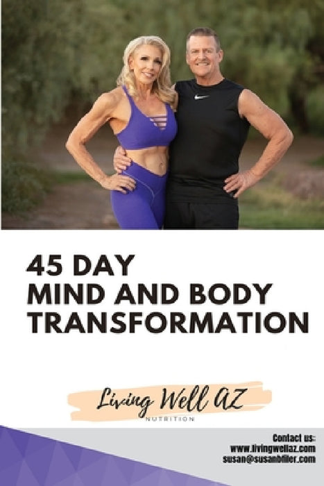 45 Day Mind and Body Transformation: Living Well AZ by Susan Filer