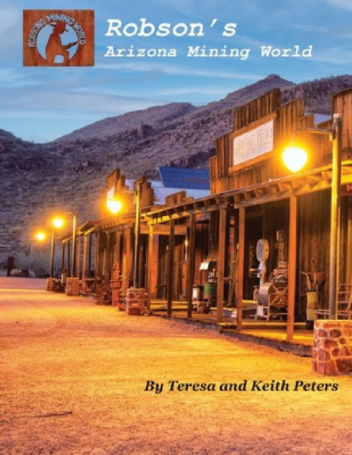 Robson's Arizona Mining World by Teresa Peters
