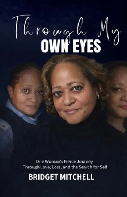 Through My Own Eyes by Bridget Mitchell
