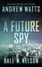 A Future Spy by Andrew Watts
