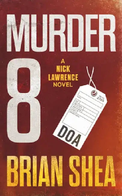 Murder 8: A Nick Lawrence Novel by Brian Shea
