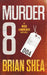 Murder 8: A Nick Lawrence Novel by Brian Shea