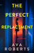 The Perfect Replacement by Ava Roberts