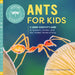 Ants for Kids: A Junior Scientist's Guide to Queens, Drones, and the Hidden World of Ants by Beverly, PhD Gerdeman