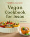 Vegan Cookbook for Teens: 100 Easy and Nutritious Plant-Based Recipes by Barb Musick