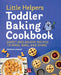 Little Helpers Toddler Baking Cookbook: Sweet and Savory Recipes to Make, Bake, and Share by Barbara Lamperti