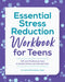 Essential Stress Reduction Workbook for Teens: CBT and Mindfulness Tools to Soothe Stress and Cultivate Calm by Carla Andrews