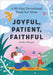 Joyful, Patient, Faithful: A 90-Day Devotional Book for Mom by Jenifer Metzger