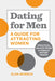 Dating for Men: A Guide for Attracting Women: Practical Advice from a Female Dating Coach by Elsa Moreck
