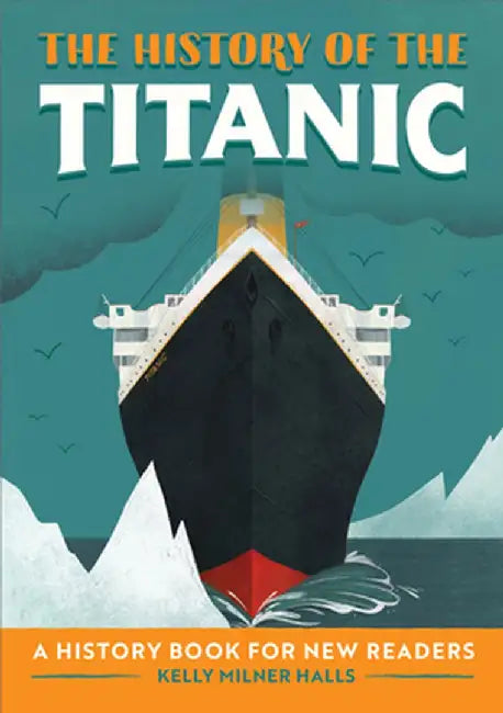 The History of the Titanic: A History Book for New Readers by Halls, Kelly Milner