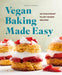 Vegan Baking Made Easy: 60 Foolproof Plant-Based Recipes by Rebecca Coleman