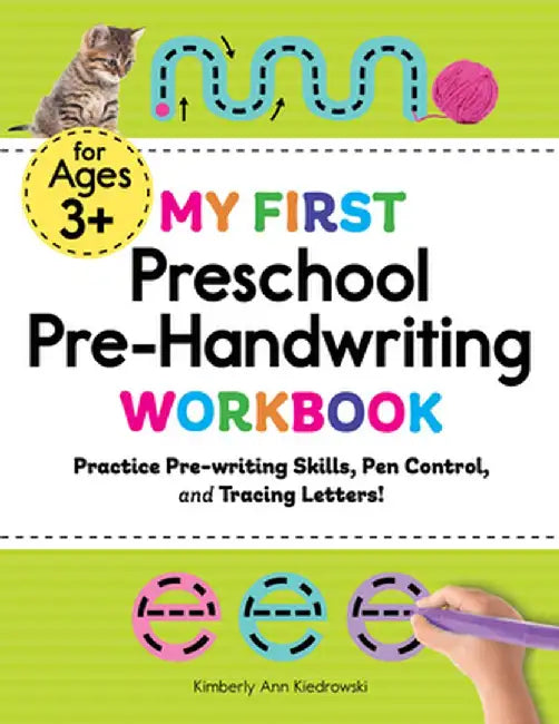 My First Preschool Pre-Handwriting Workbook: Practice Prewriting Skills, Pen Control, and Tracing Letters! by Kimberly Ann Kiedrowski