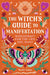 The Witch's Guide to Manifestation: Witchcraft for the Life You Want by Mystic Dylan
