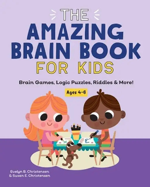 The Amazing Brain Book for Kids: Brain Games, Logic Puzzles, Riddles & More! by Evelyn B. Christensen