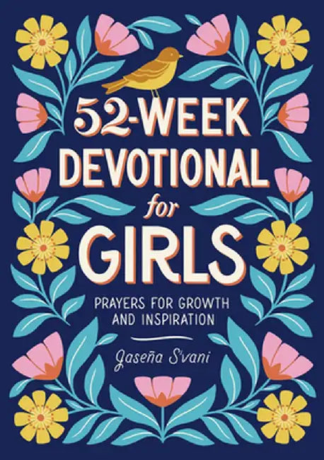 52-Week Devotional for Girls: Prayers for Growth and Inspiration by Jaseña S'Vani