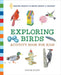 Exploring Birds Activity Book for Kids: 50 Creative Projects to Inspire Curiosity & Discovery by Kristine Rivers
