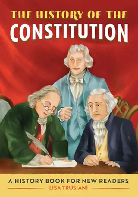 The History of the Constitution: A History Book for New Readers by Lisa Trusiani