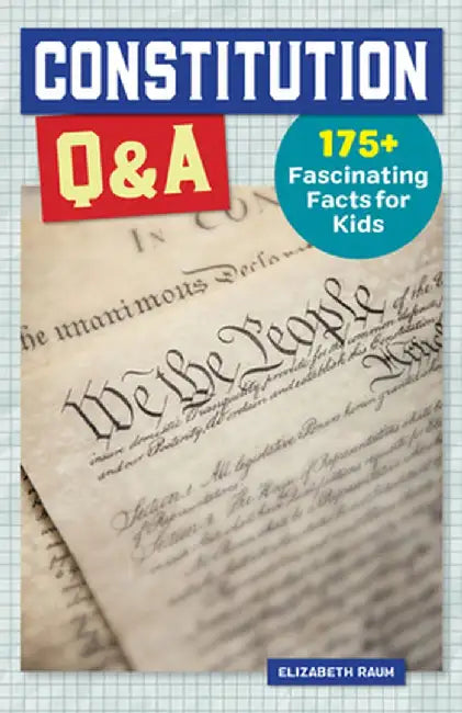 Constitution Q&A: 175+ Fascinating Facts for Kids