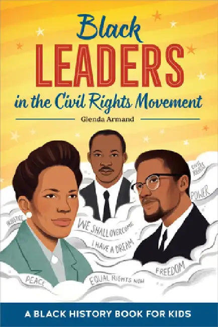 Black Leaders in the Civil Rights Movement: A Black History Book for Kids by Glenda Armand