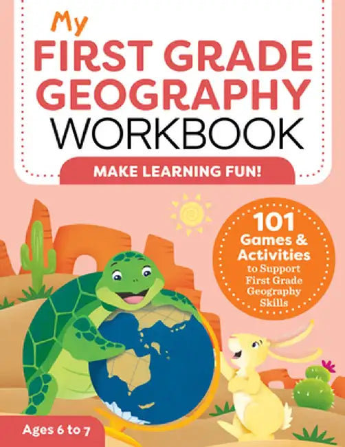 My First Grade Geography Workbook: 101 Games & Activities to Support First Grade Geography Skills by Molly Lynch