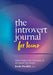 The Introvert Journal for Teens: Guided Prompts to Help You Navigate Life and Celebrate Your Strengths by Jessika Fruchter