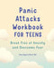 Panic Attacks Workbook for Teens: Break Free of Anxiety and Overcome Fear by Julia Englund, PhD Strait