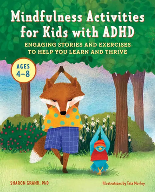 Mindfulness Activities for Kids with ADHD: Engaging Stories and Exercises to Help You Learn and Thrive by Sharon, PhD Grand
