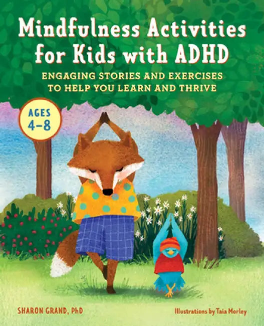 Mindfulness Activities for Kids with ADHD: Engaging Stories and Exercises to Help You Learn and Thrive by Sharon, PhD Grand