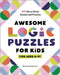 Awesome Logic Puzzles for Kids: 60 Clever Brain Games and Puzzles by Shametria Routt Banks