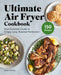 Ultimate Air Fryer Cookbook: Your Essential Guide to Crispy, Juicy, Roasted Perfection by Jamie Yonash