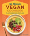 30-Minute Vegan Cookbook: Plant-Based Food in a Flash by Ally Lazare