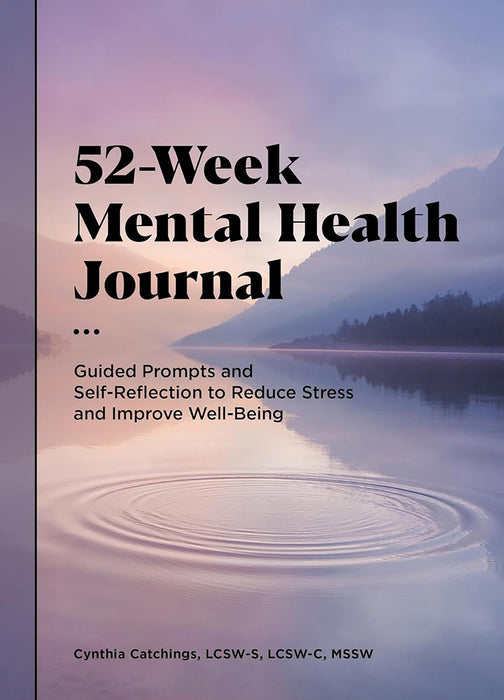 52-Week Mental Health Journal: Guided Prompts and Self-Reflection to Reduce Stress  by Catchings/Cynthia