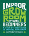 Indoor Grow Room for Beginners: A Step-By-Step Guide to Growing Marijuana by Matthew McClure