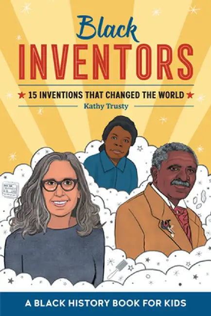 Black Inventors: 15 Inventions That Changed the World by Kathy Trusty
