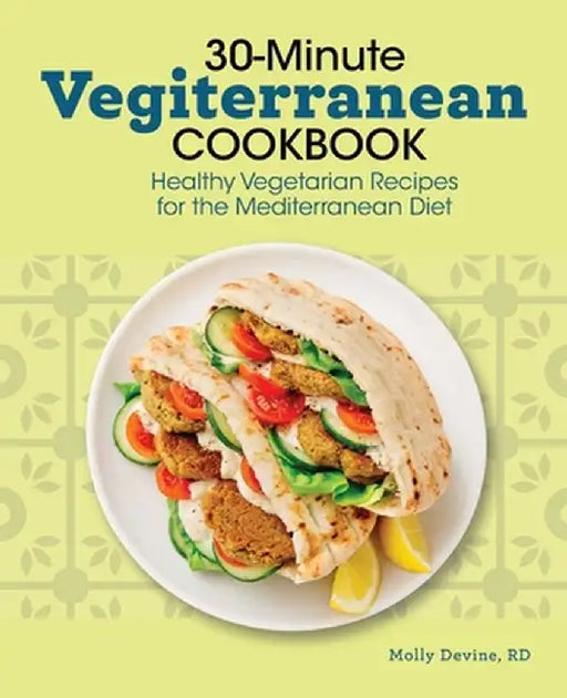 30-Minute Vegiterranean Cookbook: Healthy Vegetarian Recipes for the Mediterranean Diet by Molly, Rd Devine