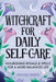 Witchcraft for Daily Self-Care: Nourishing Rituals and Spells for a More Balanced Life by Michael Herkes